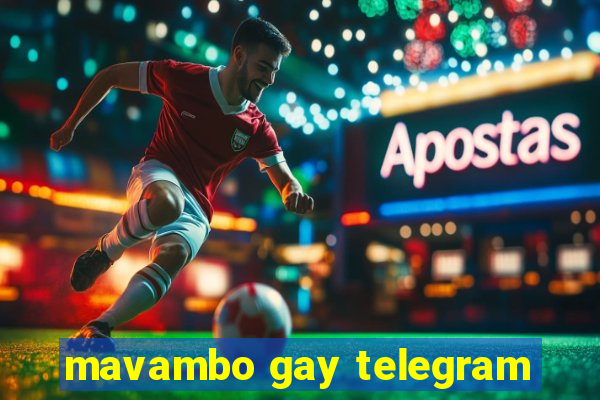 mavambo gay telegram